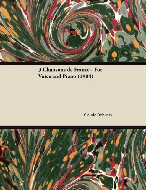 3 Chansons de France - For Voice and Piano (1904)