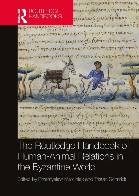 Routledge Handbook of Human-Animal Relations in the Byzantine World
