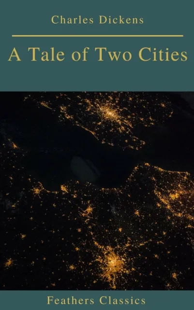Tale of Two Cities (Best Navigation, Active TOC)(Feathers Classics)