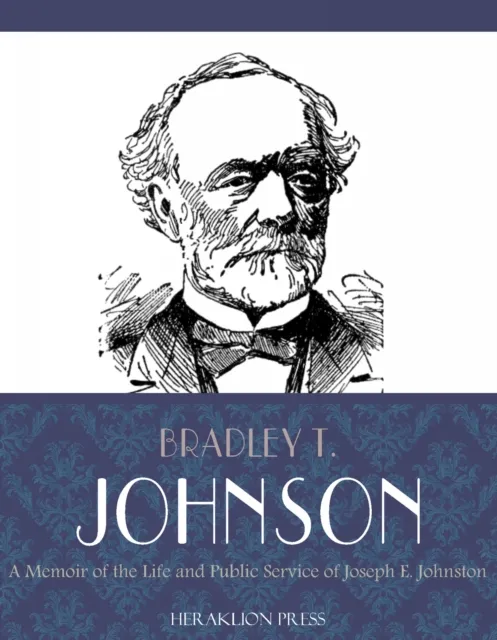 Memoir of the Life and Public Service of Joseph E. Johnston