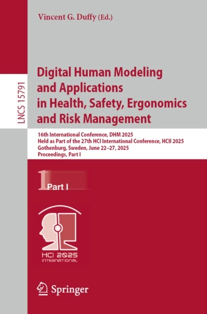 Digital Human Modeling and Applications in Health, Safety, Ergonomics and Risk Management