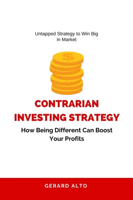 Contrarian Investing Strategy: How Being Different Can Boost Your Profits