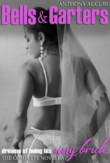 Bells and Garters: Dreams of Being His Sissy Bride