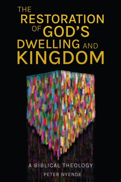 Restoration of God's Dwelling and Kingdom
