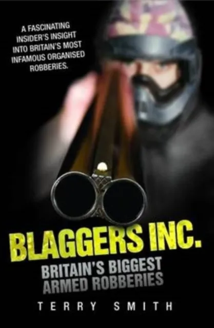 Blaggers Inc - Britain's Biggest Armed Robberies