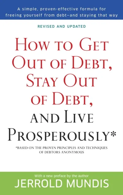 How to Get Out of Debt, Stay Out of Debt, and Live Prosperously*