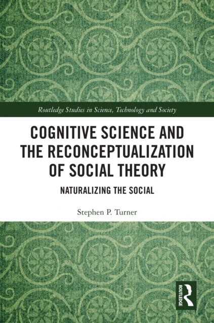 Cognitive Science and the Reconceptualization of Social Theory