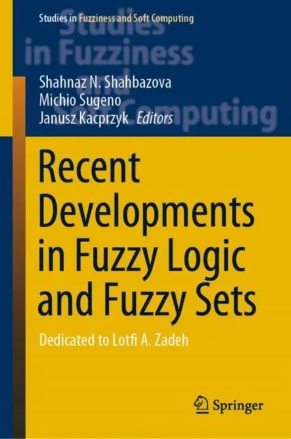 Recent Developments in Fuzzy Logic and Fuzzy Sets