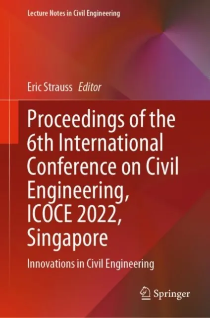 Proceedings of the 6th International Conference on Civil Engineering, ICOCE 2022, Singapore