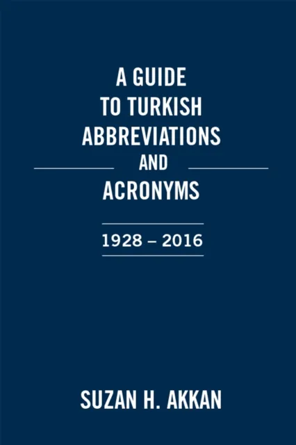 Guide to Turkish Abbreviations and Acronyms 1928-2016