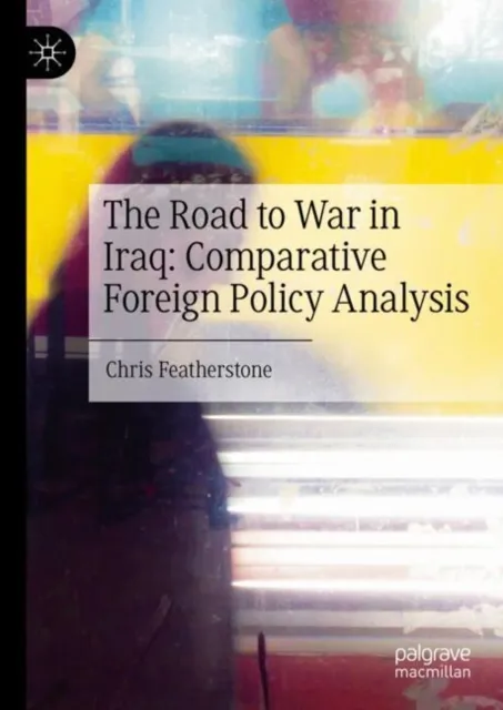 Road to War in Iraq: Comparative Foreign Policy Analysis