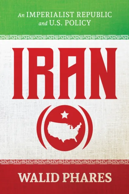 Iran: An Imperialist Republic and U.S. Policy
