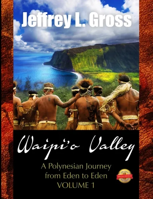 Waipi'o Valley : A Polynesian Journey from Eden to Eden VOLUME I