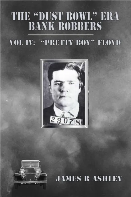 "Dust Bowl" Era Bank Robbers, Vol IV: "Pretty Boy" Floyd