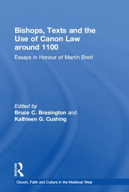 Bishops, Texts and the Use of Canon Law around 1100