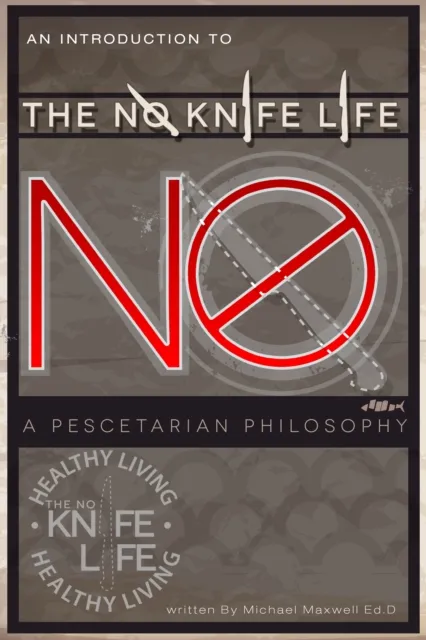 Introduction to The No Knife Life: A Pescetarian Philosophy