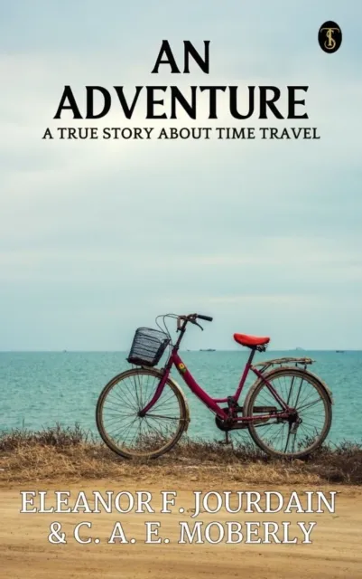 Adventure A True Story About Time Travel