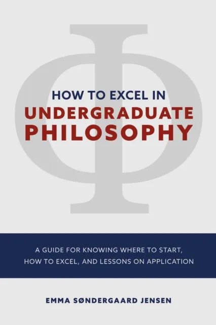 HOW TO EXCEL IN UNDERGRADUATE PHILOSOPHY