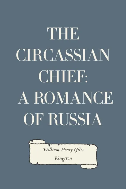 Circassian Chief: A Romance of Russia