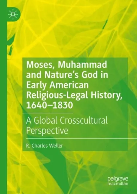 Moses, Muhammad and Nature's God in Early American Religious-Legal History, 1640-1830