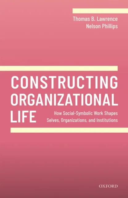 Constructing Organizational Life