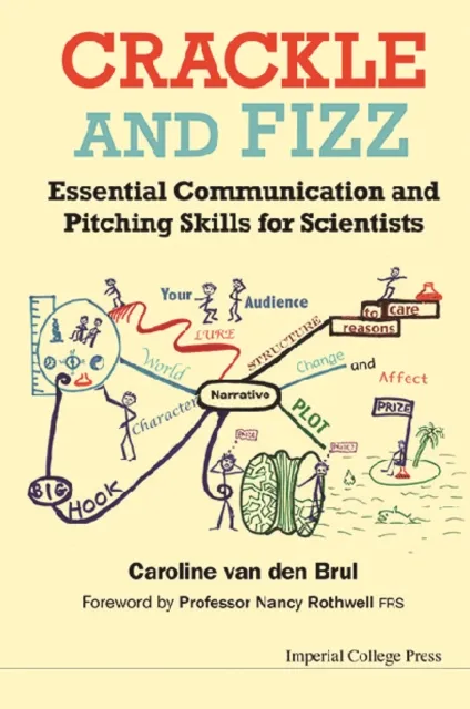 Crackle And Fizz: Essential Communication And Pitching Skills For Scientists