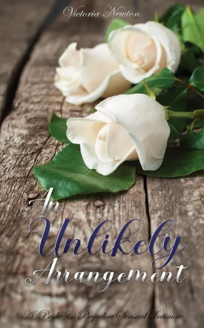 Unlikely Arrangement: A Pride and Prejudice Sensual Intimate