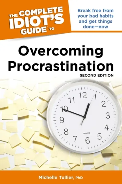 Complete Idiot's Guide to Overcoming Procrastination, 2nd Edition