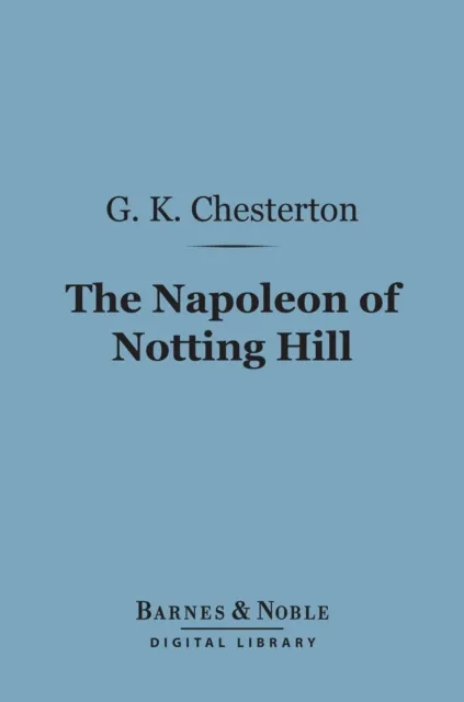 Napoleon of Notting Hill (Barnes & Noble Digital Library)