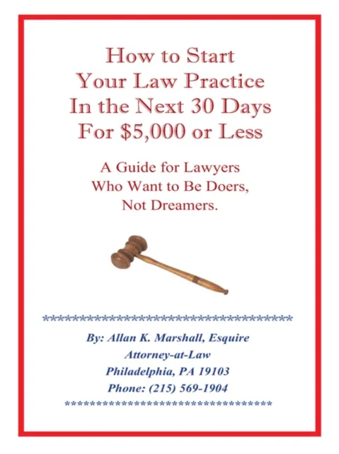 How to Start Your Law Practice in the Next Thirty Days for $5,000 or Less