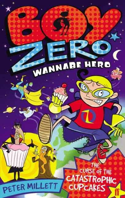 Boy Zero Wannabe Hero: The Curse of the Catastrophic Cupcakes