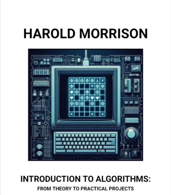 Introduction to Algorithms: From Theory to Practical Projects