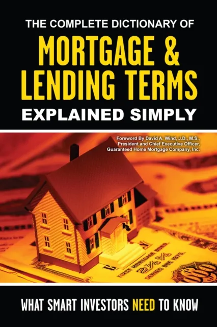 Complete Dictionary of Mortgage & Lending Terms Explained Simply