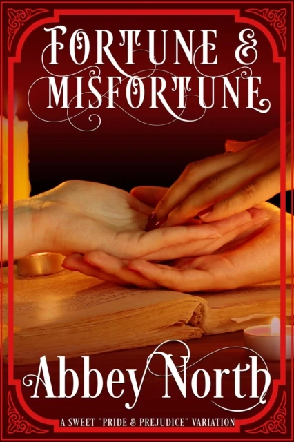 Fortune & Misfortune: A Sweet "Pride & Prejudice" Variation