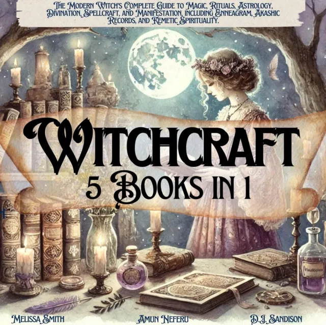 Witchcraft 5 Books in 1:The Modern Witch's Complete Guide to Magic, Rituals, Astrology, Divination, Spellcraft, and Manifestation, including Enneagram, Akashic Records, and Kemetic Spirituality.