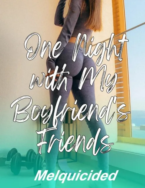 One Night with My Boyfriend's Friends