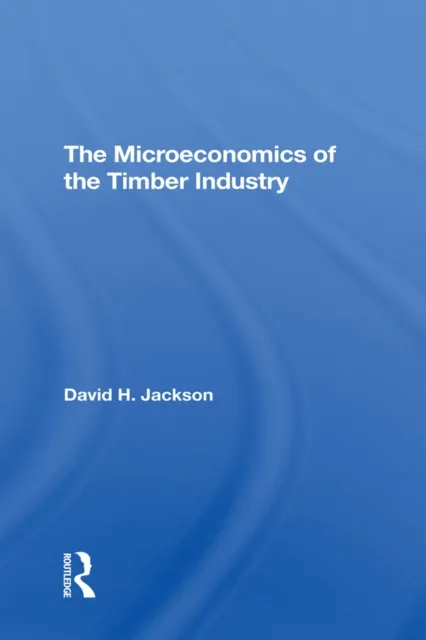 Microeconomics of the Timber Industry