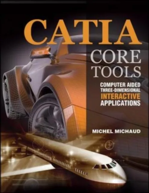 CATIA Core Tools: Computer Aided Three-Dimensional Interactive Application