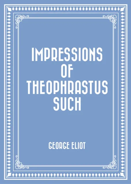Impressions of Theophrastus Such