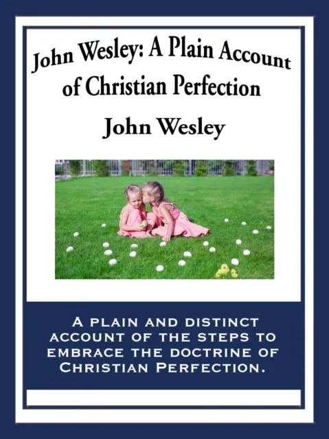 John Wesley: A Plain Account of Christian Perfection