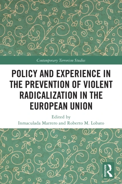 Policy and Experience in the Prevention of Violent Radicalization in the European Union