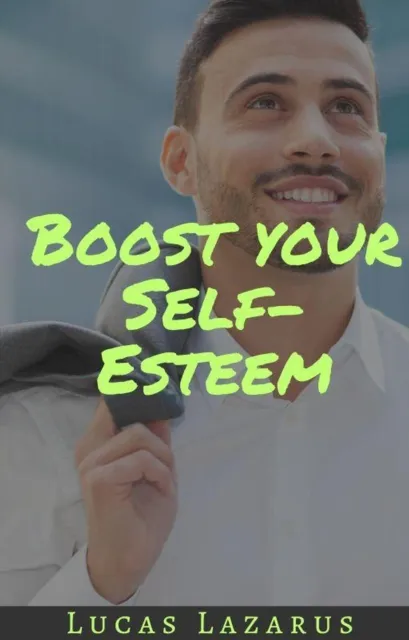 Boost Your Self-Esteem: How to Overcome Self-Doubt and Truly Believe in Yourself