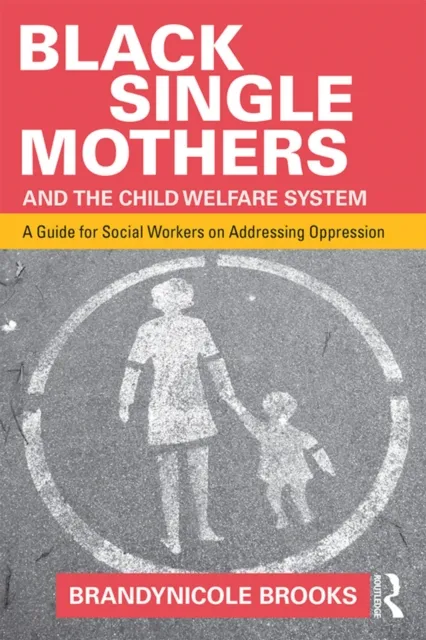 Black Single Mothers and the Child Welfare System