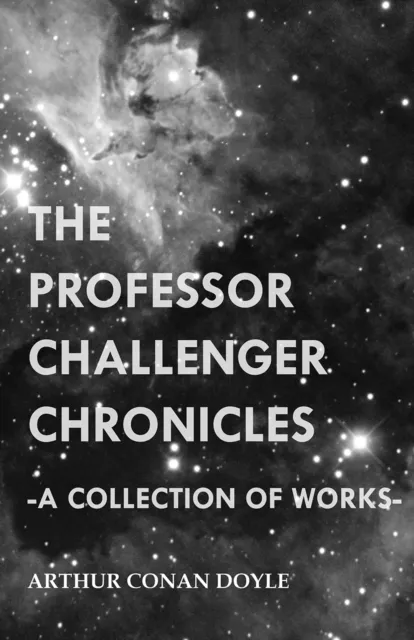 Professor Challenger Chronicles (A Collection of Works)