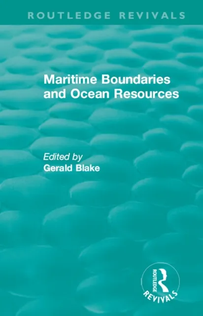 Routledge Revivals: Maritime Boundaries and Ocean Resources (1987)