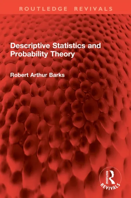 Descriptive Statistics and Probability Theory