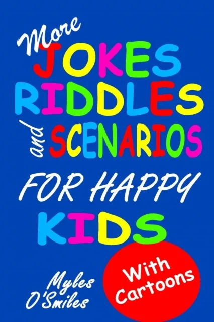More Jokes, Riddles and Scenarios for Happy Kids : A Children's Activity Book for Kids 8-12