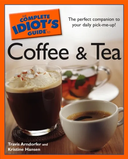 Complete Idiot's Guide to Coffee and Tea