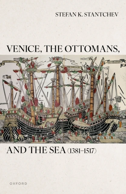 Venice, the Ottomans, and the Sea (1381-1517)