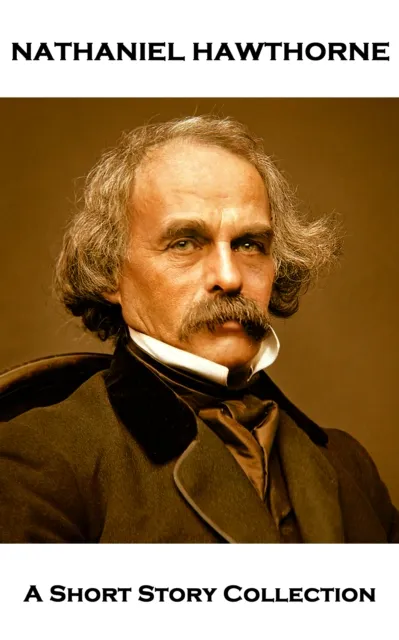 Nathaniel Hawthorne - A Short Story Collection